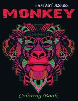 Fantasy Designs Monkey Coloring Book: Children Activity Book for Boys & Girls Age 3-8, with Super Fun Coloring Pages of Monkey, The ... (Cool Kids Learning Animals)