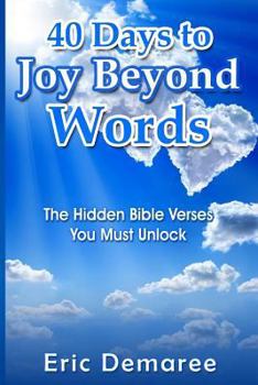 Paperback 40 Days to Joy Beyond Words: The Hidden Bible Verses You Must Unlock Book