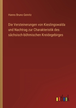 Paperback Die Versteinerungen von Kieslingswalda und Nachtrag zur Charakteristik des sächsisch-böhmischen Kreidegebirges [German] Book