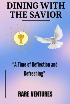 Dining With The Savior: A Time of Reflection And Refreshing
