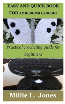 Paperback Easy and Quick Book for Amigurumi Crochet: Practical crocheting guide for beginners Book