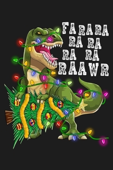 Fa ra ra ra ra raawr: Tree Rex Funny Dinosaur Caring Christmas Tree and Wrapped With Lights Line Gift for Kids  Lightly Lined Pages Daily Journal Diary Notepad