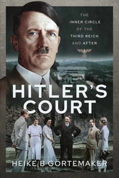 Hardcover Hitler's Court: The Inner Circle of the Third Reich and After Book