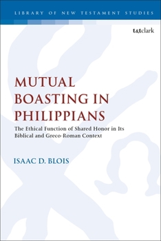 Paperback Mutual Boasting in Philippians: The Ethical Function of Shared Honor in Its Biblical and Greco-Roman Context Book