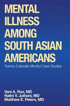 Paperback Mental Illness Among South Asian Americans: Twenty Culturally Mindful Case Studies Book