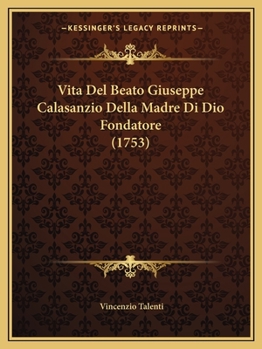 Paperback Vita Del Beato Giuseppe Calasanzio Della Madre Di Dio Fondatore (1753) [Italian] Book