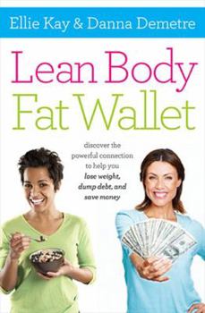 Paperback Lean Body, Fat Wallet: Discover the Powerful Connection to Help You Lose Weight, Dump Debt, and Save Money Book