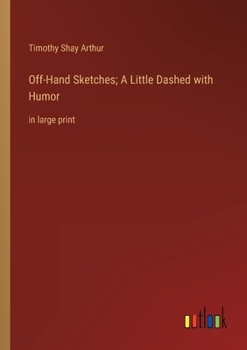 Paperback Off-Hand Sketches; A Little Dashed with Humor: in large print Book