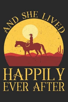 And She Lived Happily: Horse Lovers Notebook Blank Line Horseback Riding Journal Lined with Lines 6x9 120 Pages Checklist Record Book Take Notes Gift ... Gift for Horse Riding Lovers Cowboy Cowgirl