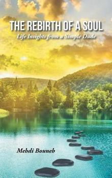Hardcover The Rebirth of a Soul: Life Insights from a Simple Dude Book