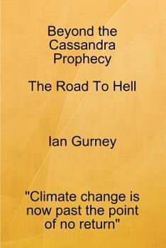 Paperback Beyond The Cassandra Prophecy - The Road To Hell Book