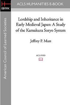 Paperback Lordship and Inheritance in Early Medieval Japan: A Study of the Kamakura Soryo System Book