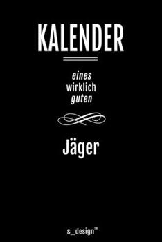 Kalender für Jäger: Immerwährender Kalender / 365 Tage Tagebuch / Journal [3 Tage pro Seite] für Notizen, Planung / Planungen / Planer, Erinnerungen, Sprüche (German Edition)