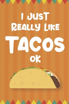 Paperback I Just Really Like Tacos Ok: A 6x9 Inch Softcover Journal Notebook Book