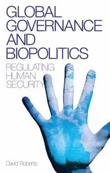 Paperback Global Governance and Biopolitics: Regulating Human Security Book