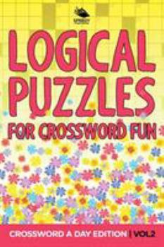 Paperback Logical Puzzles for Crossword Fun Vol 2: Crossword A Day Edition Book