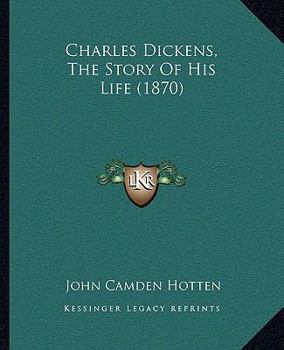 Paperback Charles Dickens, The Story Of His Life (1870) Book