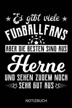 Es gibt viele Fußballfans aber die besten sind aus Herne und sehen zudem noch sehr gut aus: A5 Notizbuch | Liniert 120 Seiten | Geschenk/Geschenkidee ... | Muttertag | Namenstag (German Edition)