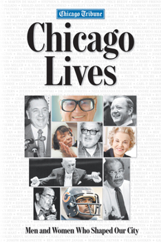 Chicago Lives: Men and Woman Who Shaped Our City
