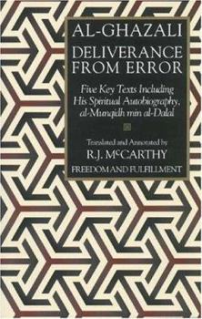 Paperback Deliverance from Error: Five Key Texts Including His Spiritual Autobiography, Al-Munqidh Min Al-Dalal Book