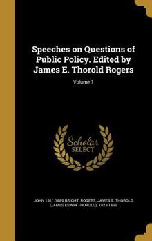 Hardcover Speeches on Questions of Public Policy. Edited by James E. Thorold Rogers; Volume 1 Book