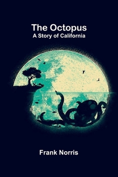 The Octopus: A Story of California
