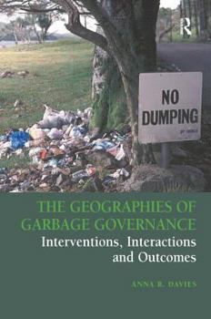 Hardcover The Geographies of Garbage Governance: Interventions, Interactions and Outcomes Book