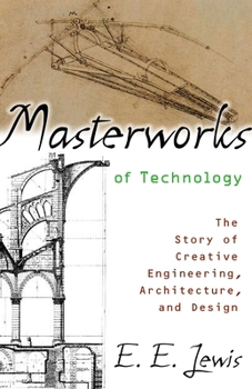 Hardcover Masterworks of Technology: The Story of Creative Engineering, Architecture, and Design Book