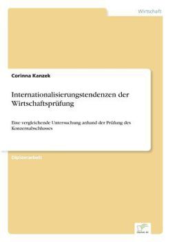 Paperback Internationalisierungstendenzen der Wirtschaftsprüfung: Eine vergleichende Untersuchung anhand der Prüfung des Konzernabschlusses [German] Book