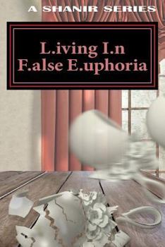 Paperback L.iving I.n F.alse E.uphoria: L.I.F.E: L.iving I.n F.alse E.uphoria: L.I.F.E Book