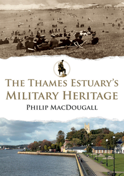 Paperback The Thames Estuary's Military Heritage Book