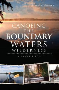 Paperback Canoeing the Boundary Waters Wilderness: A Sawbill Log Book