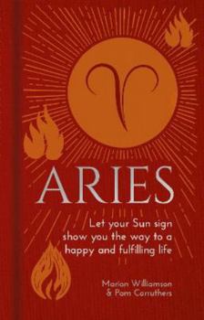 Hardcover Aries: Let Your Sun Sign Show You the Way to a Happy and Fulfilling Life (Arcturus Astrology Library, 1) Book