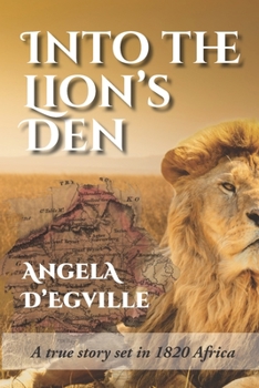 Paperback Into the Lion's Den: A True Story set in 1820 Africa Book