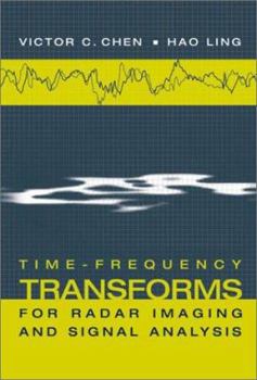 Hardcover Time-Frequency Transforms for Radar Imaging and Signal Analysis Book