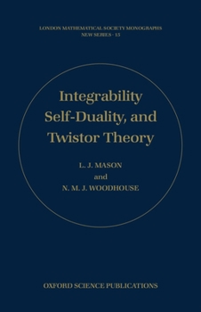 Hardcover Integrability, Self-Duality, and Twistor Theory Book