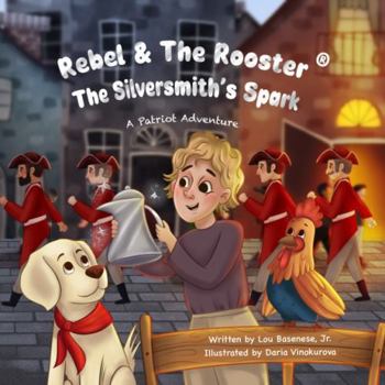 Paperback The Silversmith's Spark : A Story of Courage, Craftsmanship, and Character Book