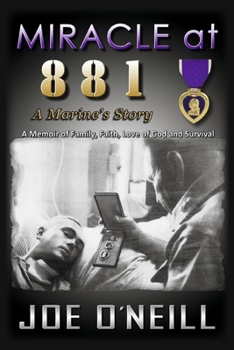 Paperback Miracle at 881: A Marines' Story: A Memoir of Family, Faith, Love of God and Survival Book