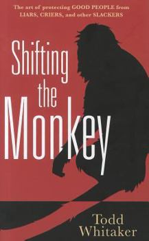 Hardcover Shifting the Monkey: The Art of Protecting Good from Liars, Criers, and Other Slackers Book