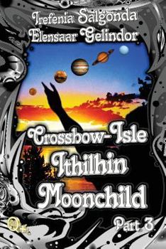 Paperback Crossbow-Isle: Ithilhin Moonchild Part 3 Book