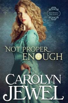 Paperback Not Proper Enough: A Regency Historical Romance (Reforming the Scoundrels) Book