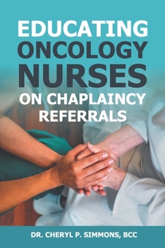 Paperback Educating Oncology Nurses on Chaplaincy Referrals Book