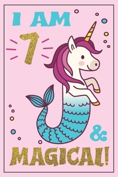 Paperback Unicorn Mermaid Journal - Mermicorn Birthday: I am 7 and MAGICAL! A Mermaid Unicorn birthday journal for 7 year old girl gift - Unicorn Mermaid birthd Book