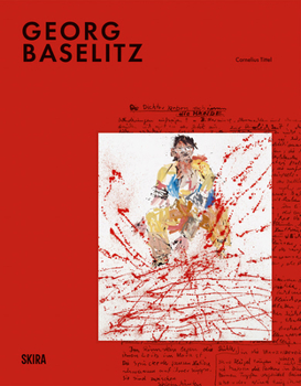 Hardcover Georg Baselitz: Milestones: At the Heart of Creation Book