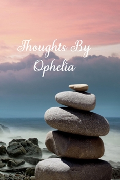 Paperback Thoughts By Ophelia: Personalized Cover Lined Notebook, Journal Or Diary For Notes or Personal Reflections. Includes List Of 31 Personal Ca Book