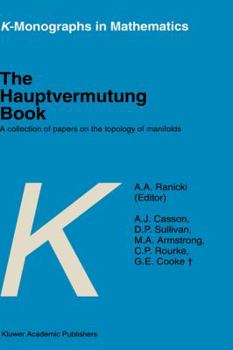 The Hauptvermutung Book: A Collection of Papers on the Topology of Manifolds (K-Monographs in Mathematics)