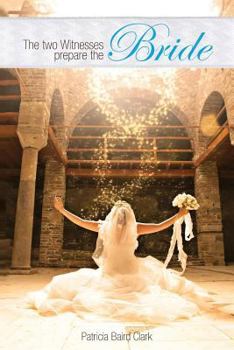 Paperback The Two Witnesses Prepare the Bride Book