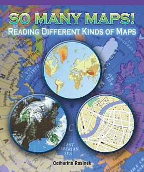 Paperback So Many Maps! Reading Different Kinds of Maps Book