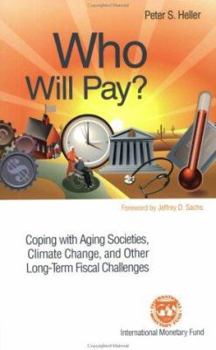 Paperback Who Will Pay?: Coping With Aging Societies, Climate Change, and Other Long-Term Fiscal Challenges Book