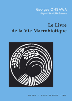 Paperback Le Livre de la Vie Macrobiotique Avec Une Methode d'Education [French] Book